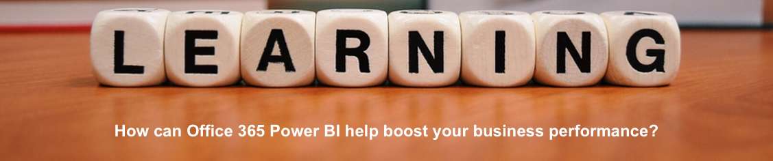 How can Office 365 Power BI help boost your Business Performance?
