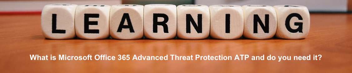 What is Microsoft Office 365 Advanced Threat Protection ATP